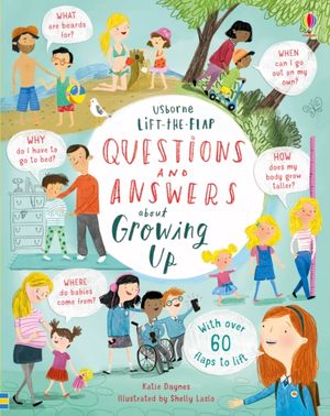 Cover Art for 9781474940122, Lift-the-Flap Questions & Answers about Growing Up by Katie Daynes