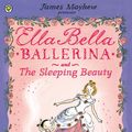 Cover Art for 9781408328736, Ella Bella Ballerina and the Sleeping Beauty by James Mayhew