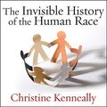 Cover Art for 9798200033775, The Invisible History of the Human Race: How DNA and History Shape Our Identities and Our Futures by Kenneally Christine