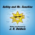 Cover Art for 9781608361809, Ashley and Mr. Sunshine by J. R. Baldwin