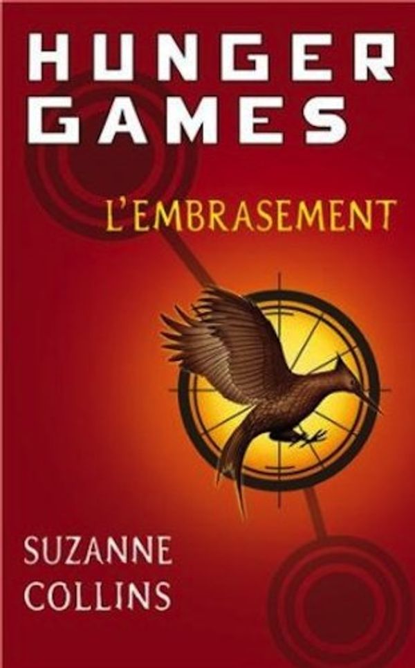 Cover Art for 9780320082337, Hunger Games, Tome 2 : L'embrasement - French edition of Catching Fire - Volume 2 of Hunger Games by Suzanne Collins, Guillaume Fournier