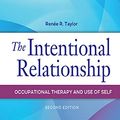 Cover Art for B083XJB84D, The Intentional Relationship Occupational Therapy and Use of Self by Renee R. Taylor