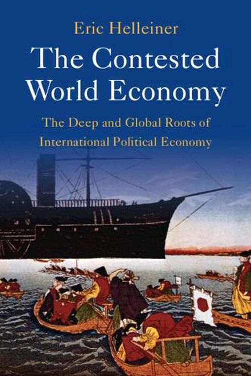 Cover Art for 9781009337526, The Contested World Economy: The Deep and Global Roots of International Political Economy by Eric Helleiner