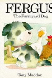 Cover Art for 9781853401749, Fergus, the farmyard dog by Tony Maddox