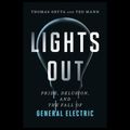 Cover Art for 9780358343530, Lights Out: Pride, Delusion, and the Fall of General Electric by James Edward Thomas