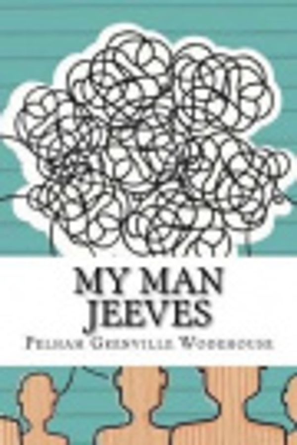 Cover Art for 9781539026266, My Man Jeeves by Pelham Grenville Wodehouse