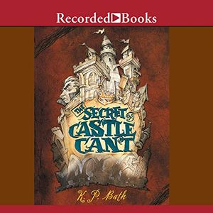 Cover Art for 9781664466364, The Secret of Castle Cant by K.P. Bath