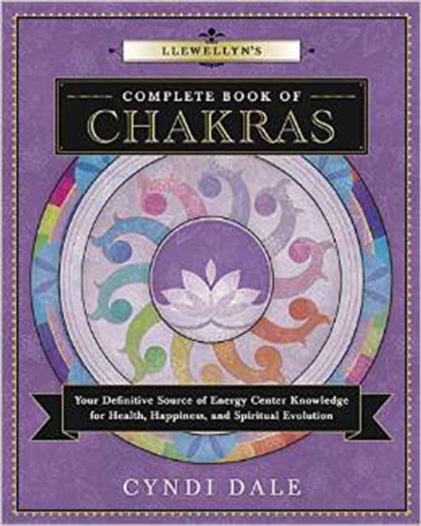 Cover Art for 9780738739625, Llewellyn's Complete Book of ChakrasYour Definitive Source of Energy Center Knowled... by Cyndi Dale
