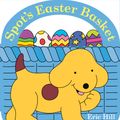 Cover Art for 9780241469545, Spot's Easter Basket by Eric Hill, Eric Hill