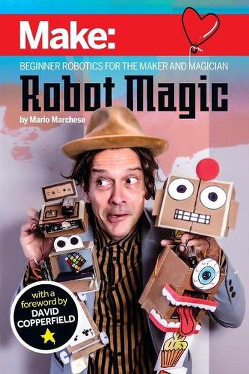 Cover Art for 9781680457124, Robot Magic: Beginner Robotics for the Maker and Magician by Mario Marchese