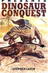 Cover Art for 9781416504245, Ray Bradbury Presents Dinosaur Conquest by Stephen Leigh