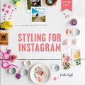 Cover Art for 9781250182210, Styling for Instagram: How to Take the Best Photographs for Instagram Success by Leela Cyd