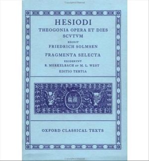 Cover Art for 9780198140719, Hesiod - Theogonia, Opera Et Dies, Scutum, Fragmenta Selecta by F. Solmsen