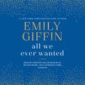 Cover Art for 9780525593829, All We Ever Wanted by Emily Giffin