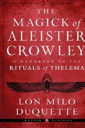 Cover Art for 9781578637881, The Magick of Aleister Crowley: A Handbook of the Rituals of Thelema by Lon Milo DuQuette