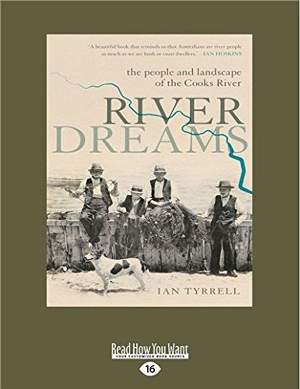 Cover Art for 9781525274152, River Dreams: the people and landscape of the Cooks River by Ian Tyrrell