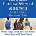 Cover Art for 9781462538737, Conducting School-Based Functional Behavioral Assessments, Third Edition: A Practitioner's Guide (Guilford Practical Intervention in the Schools) by Mark W. Steege, Jamie L. Pratt, Wickerd PhD, Garry, Richard Guare, T. Steuart Watson