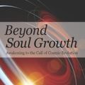 Cover Art for 9780876047323, Beyond Soul Growth by Lynn Sparrow Christy