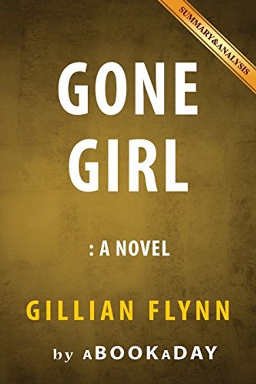 Cover Art for 9781535281867, Gone GirlA Novel by Gillian Flynn Summary & Analysis by Abookaday
