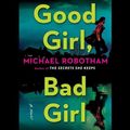Cover Art for 9781508280156, Good Girl, Bad Girl by Michael Robotham