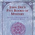 Cover Art for 9781609255725, John Dee's Five Books of Mystery by Joseph H Peterson