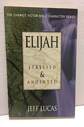Cover Art for 9781564767141, Elijah: Anointedand Stressed (Chariot Victor Bible Character) by Jeff Lucas