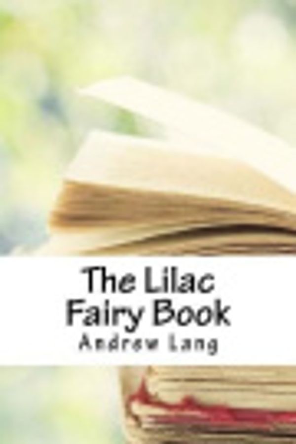 Cover Art for 9781986553681, The Lilac Fairy Book by Andrew Lang