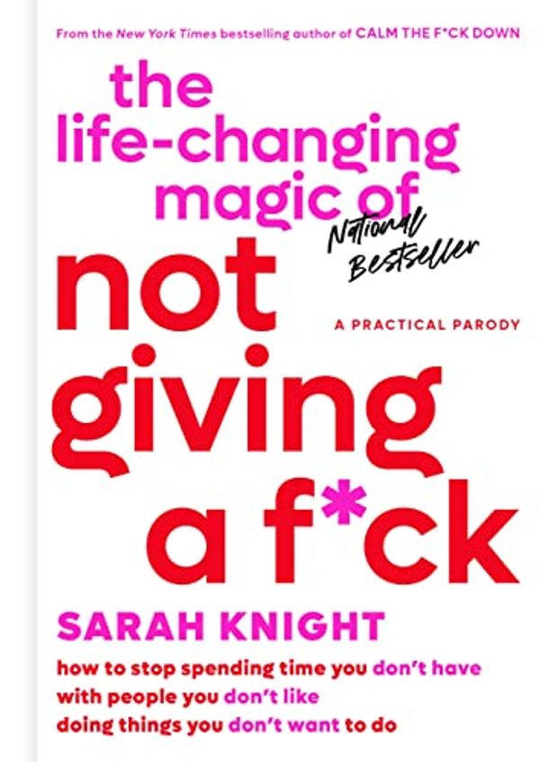 Cover Art for B0169ATMBM, The Life-Changing Magic of Not Giving a F**k by Sarah Knight