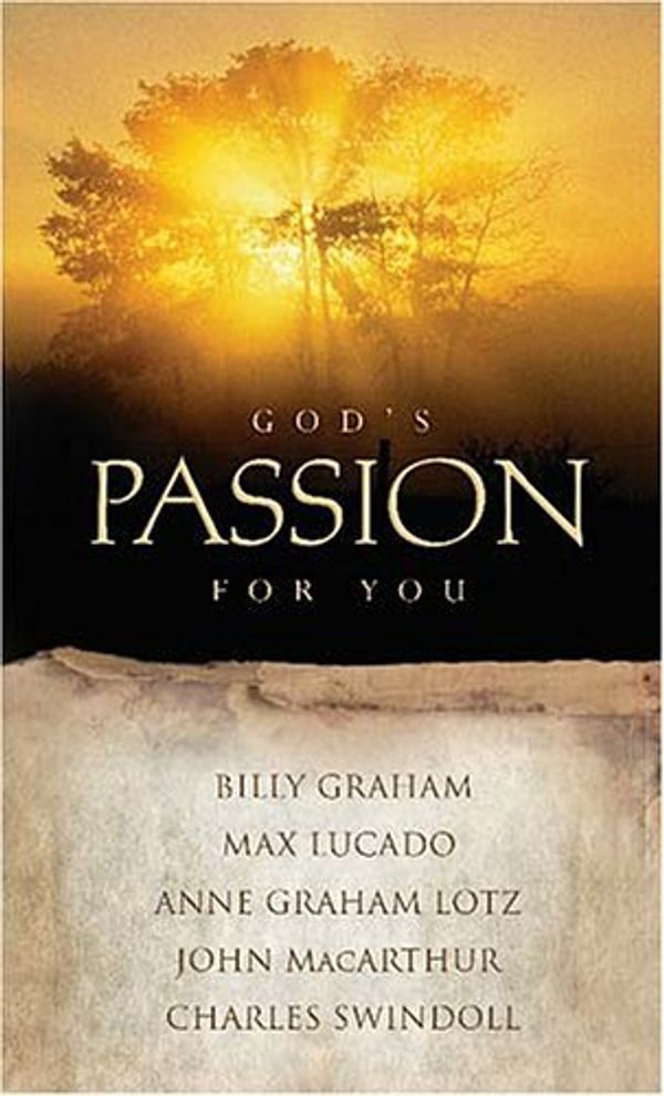 Cover Art for B01FJ1JTE2, God's Passion For You by Billy Graham (2005-01-20) by Billy Graham;Anne Graham Lotz;Max Lucado;John MacArthur;Charles R. Swindoll