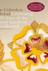 Cover Art for 9781788842600, An Unbroken Thread: Celebrating 150 Years of the Royal School of Needlework - updated edition by KAY-WILLIAMS, SUSAN