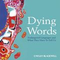 Cover Art for 9781444359619, Dying Words: Endangered Languages and What They Have to Tell Us by Nicholas Evans