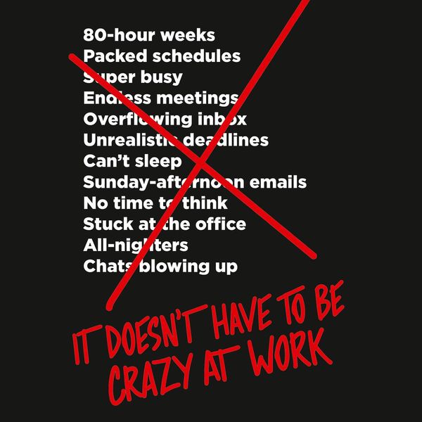 Cover Art for 9780008323462, It Doesn’t Have to Be Crazy at Work by Jason Fried, David Heinemeier Hansson, Eileen Stevens