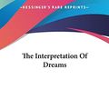 Cover Art for 9781161467062, The Interpretation of Dreams by Sigmund Freud