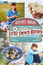 Cover Art for 9780718177478, My Little French Kitchen: Over 100 Recipes from the Mountains, Market   Squares and Shores of France by Rachel Khoo