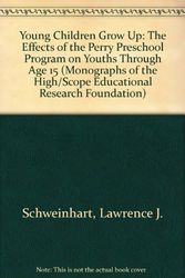 Cover Art for 9780931114083, Young Children Grow Up: The Effects of the Perry Preschool Program on Youths Through Age 15 (Monographs of the High/Scope Educational Research Foundation) by Lawrence J. Schweinhart