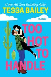 Cover Art for 9781538740866, Too Hot To Handle by Tessa Bailey