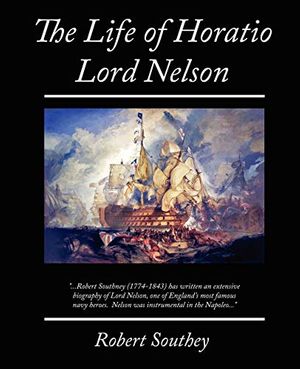 Cover Art for 9781605977904, The Life of Horatio Lord Nelson by Robert Southey
