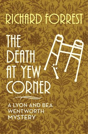 Cover Art for 9781504037877, The Death at Yew Corner by Richard Forrest