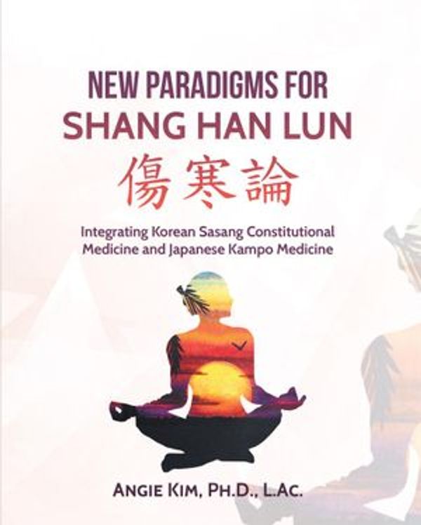 Cover Art for 9781532018145, New Paradigms for Shang Han Lun by Angie Kim