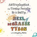 Cover Art for B07MXNRN77, Astrophysics for Young People in a Hurry by Neil deGrasse Tyson