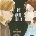 Cover Art for 9781582461595, My Secret Bully by Trudy Ludwig