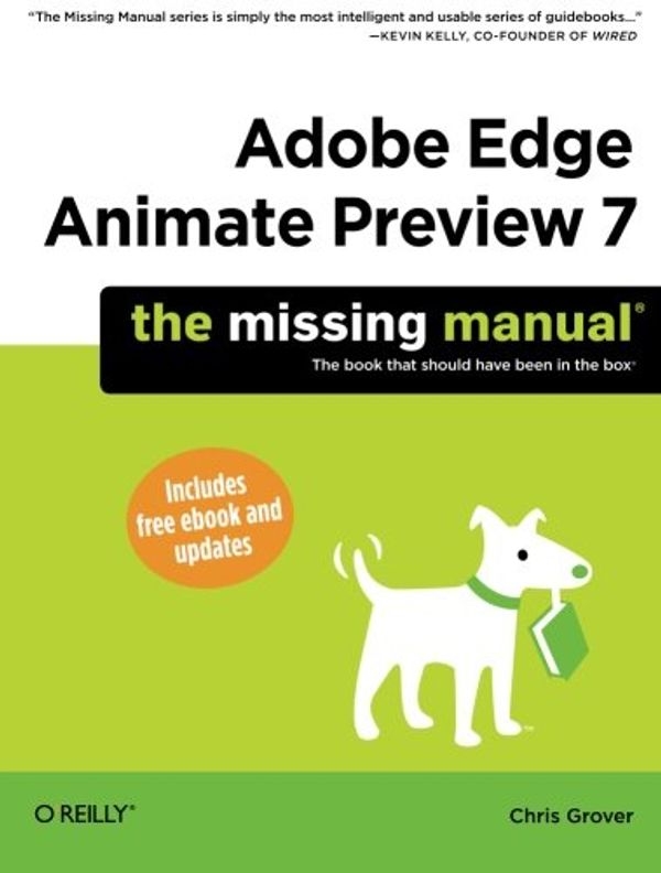 Cover Art for 9781449342005, Adobe Edge Animate Preview 7: The Missing Manual by Chris Grover