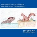 Cover Art for 9781492314738, Jimmy Squirrel & the Crazy Market - Jimmy Scoiattolo E Il Mercato Matto by Paul Andrew Jarvis