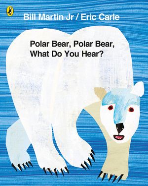 Cover Art for 9780141334813, Polar Bear, Polar Bear, What Do You Hear? by Eric Carle, Bill Martin