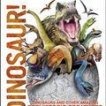 Cover Art for B07WKD23DD, Dinosaur!: Over 60 Prehistoric Creatures as You've Never Seen Them Before (Knowledge Encyclopedias) by Dk, John Woodward