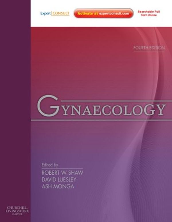 Cover Art for B006L687IO, Gynaecology: Expert Consult: Online and Print by Shaw, Robert W., Luesley, David, Monga, Ash K.
