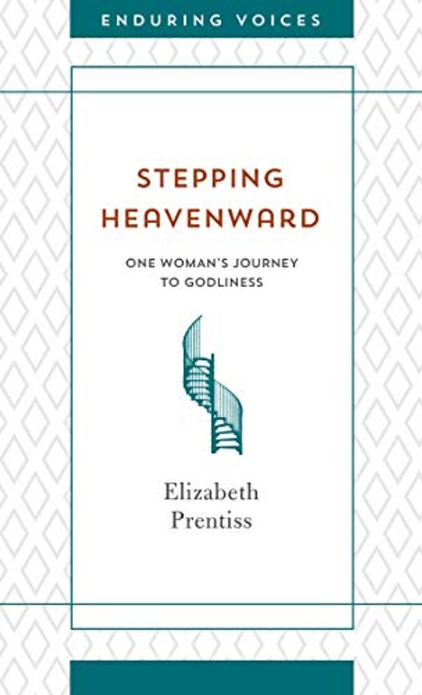 Cover Art for B081GGJXFQ, Stepping Heavenward (Enduring Voices) by Elizabeth Prentiss