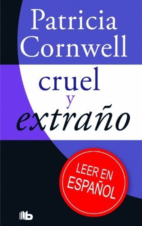 Cover Art for B010TT70R2, Cruel y extrano (Spanish Edition) (Spanish) Paperback November 30, 2012 by Patricia Cornwell