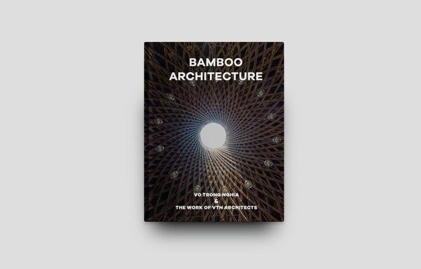 Cover Art for 9781946226457, Bamboo Architecture: The Work of Vo Trong Nghia - Vtn Architects by Oscar Riera Ojeda