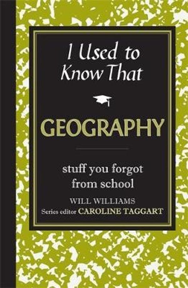 Cover Art for 9781843174769, I Used to Know That: Geography by Will Williams